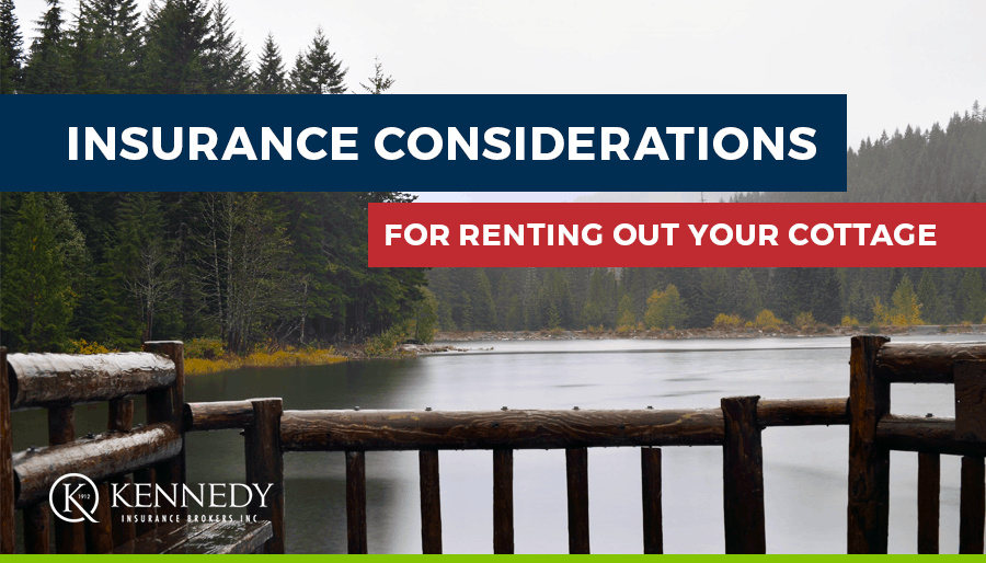 Insurance Considerations For Renting Out Your Cottage Kennedy